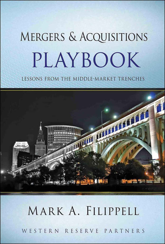 Mergers and Acquisitions Playbook – Lessons from the Middle–Market Trenches (Hardback) 9780470627532