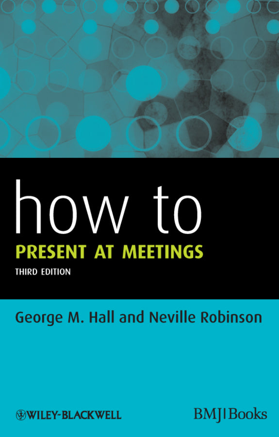 How to Present at Meetings 3e (Paperback / softback) 9780470654583