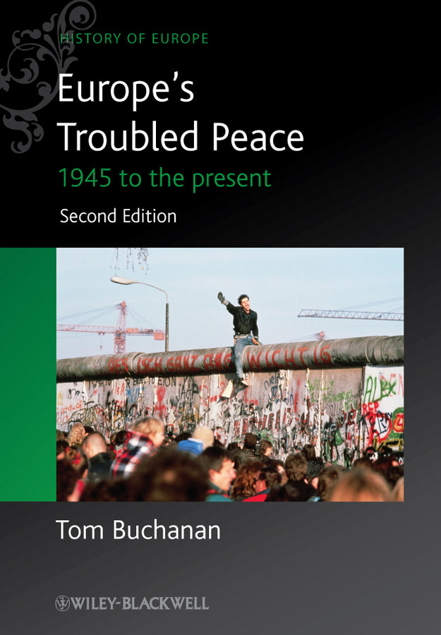 Europe?s Troubled Peace – 1945 to the Present 2e (Paperback / softback) 9780470655788