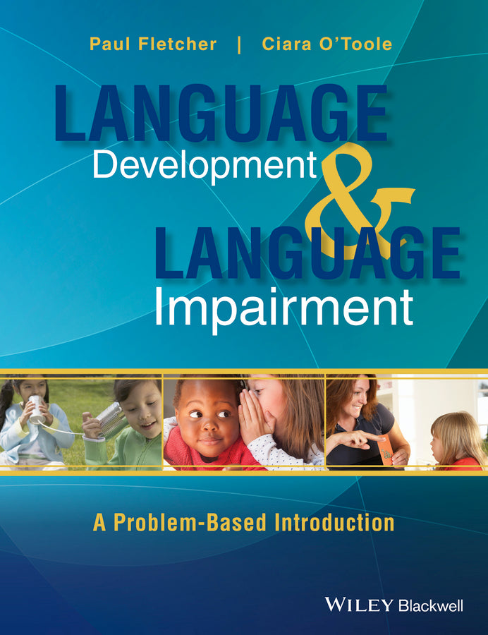 Language Development and Language Impairment; A Problem–Based Introduction (Paperback / softback) 9780470656440