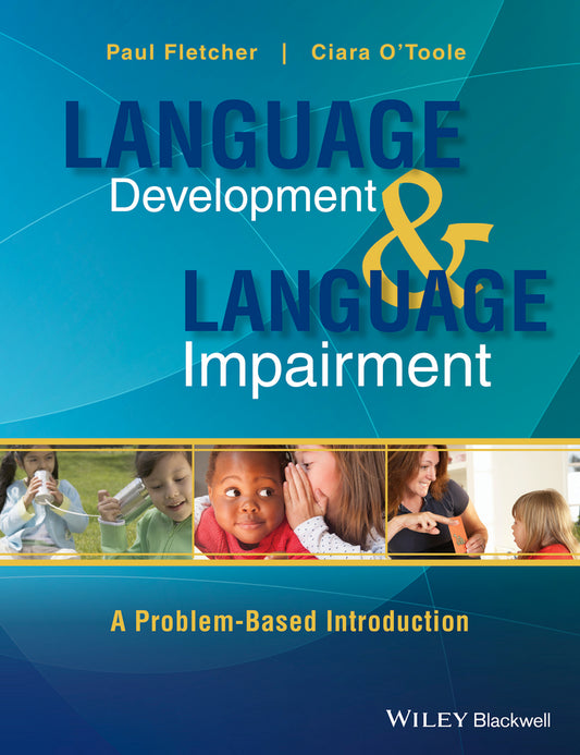 Language Development and Language Impairment; A Problem–Based Introduction (Paperback / softback) 9780470656440