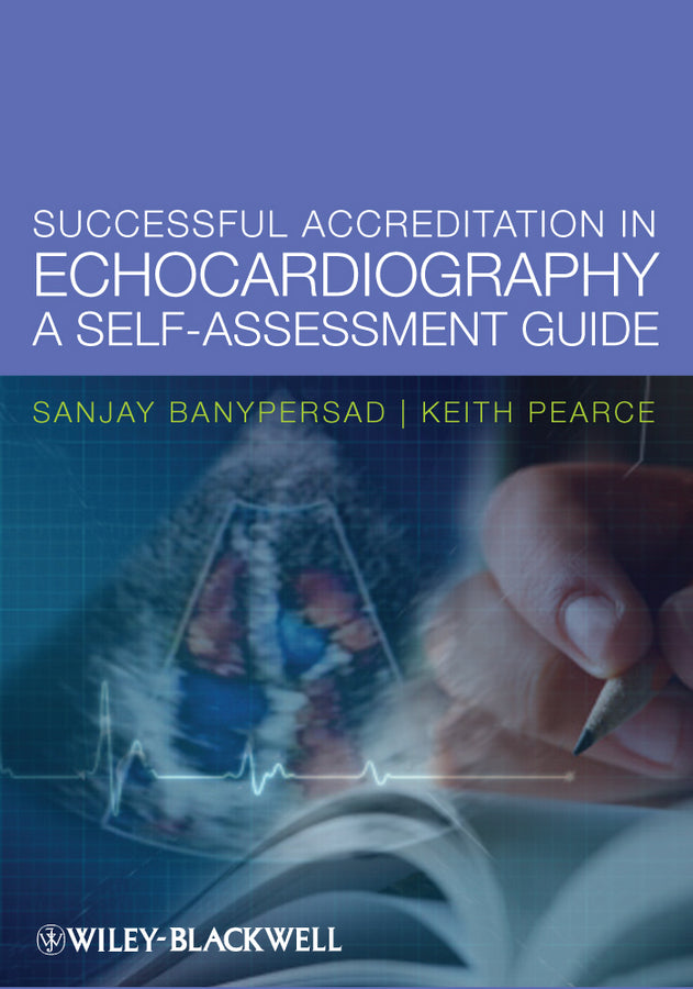 Successful Accreditation in Echocardiography – A Self–Assessment Guide (Paperback / softback) 9780470656921