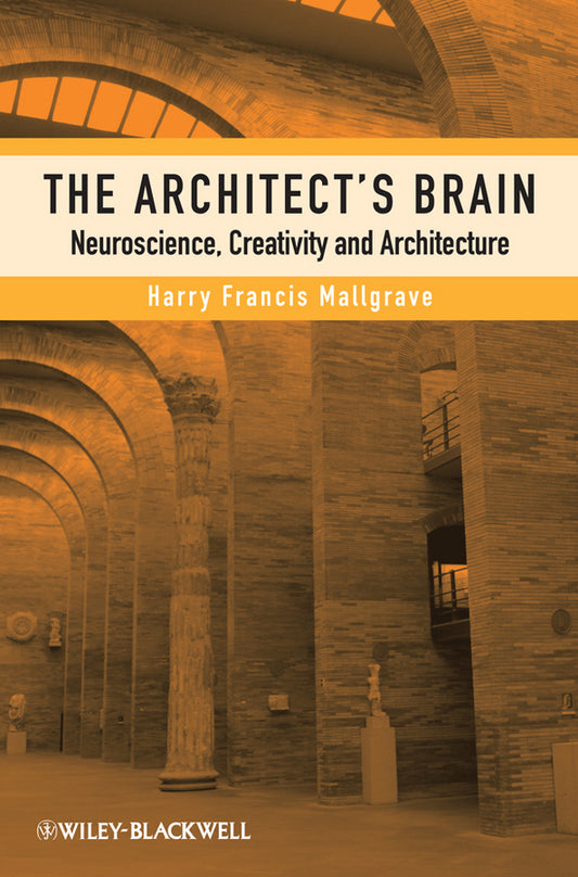 The Architect?s Brain – Neuroscience, Creativity and Architecture (Paperback / softback) 9780470658253