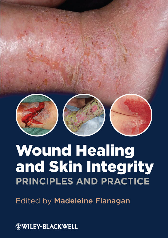 Wound Healing and Skin Integrity – Principles and Practice (Paperback / softback) 9780470659779
