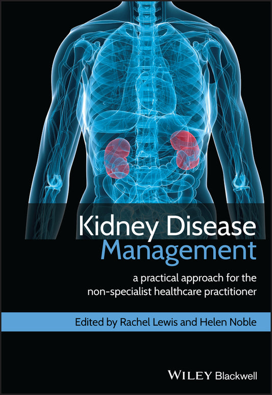 Kidney Disease Management – A Practical Approach for the Non–Specialist Healthcare Practitioner (Paperback / softback) 9780470670613