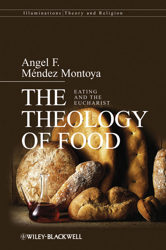 The Theology of Food – Eating and the Eucharist (Paperback / softback) 9780470674987
