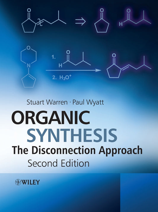 Organic Synthesis – The Disconnection Approach 2e (Paperback / softback) 9780470712368