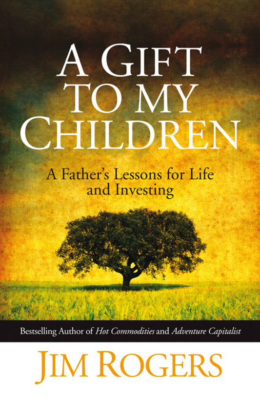 A Gift to my Children – A Father?s Lessons for Life and Investing (Hardback) 9780470742686
