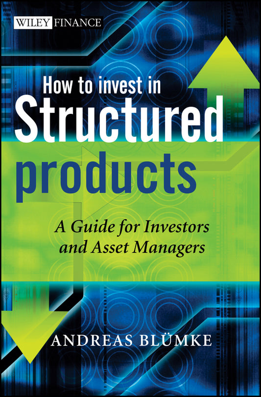How to Invest in Structured Products – A Guide for  Investors and Asset Managers (Hardback) 9780470746790