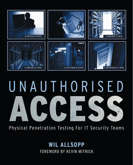 Unauthorised Access – Physical Penetration Testing  For IT Security Teams (Paperback / softback) 9780470747612