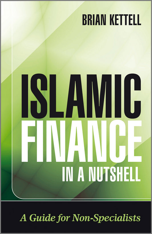 Islamic Finance in a Nutshell – A Guide for Non–Specialists (Paperback / softback) 9780470748619