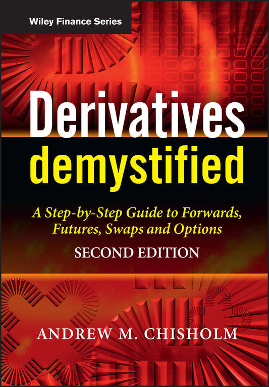 Derivatives Demystified – A Step–by–Step Guide to Forwards, Futures, Swaps and Options 2e (Hardback) 9780470749371