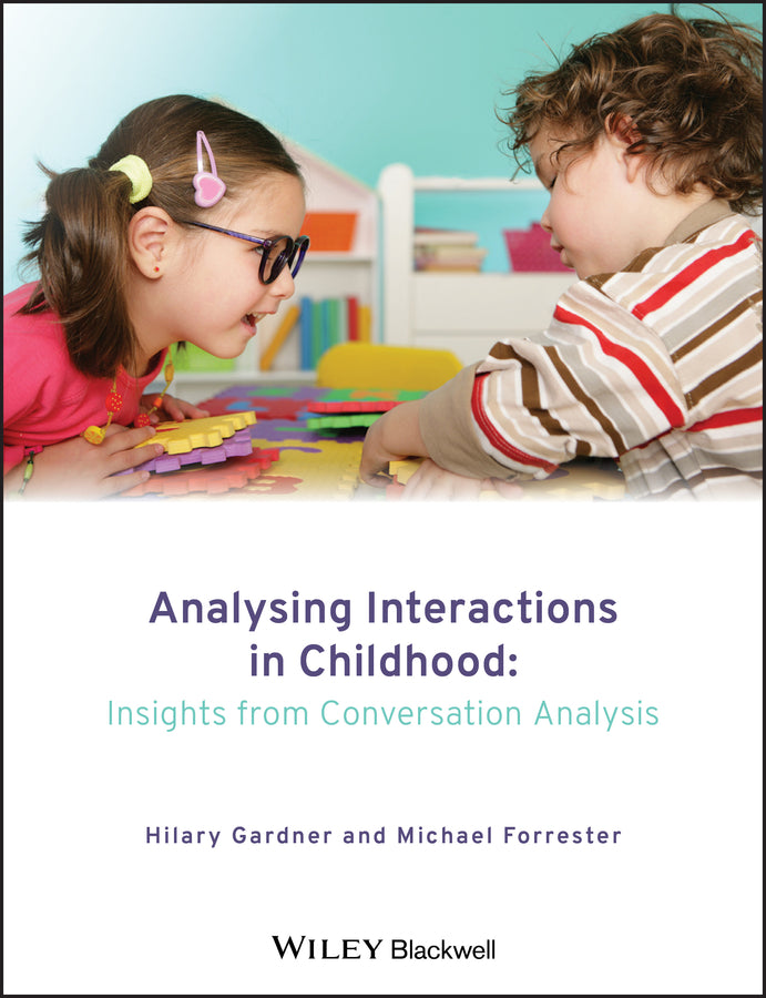Analysing Interactions in Childhood – Insights from Conversation Analysis (Paperback / softback) 9780470760345