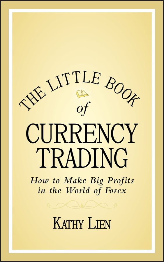 The Little Book of Currency Trading – How to Make Big Profits in the World of Forex (Hardback) 9780470770351