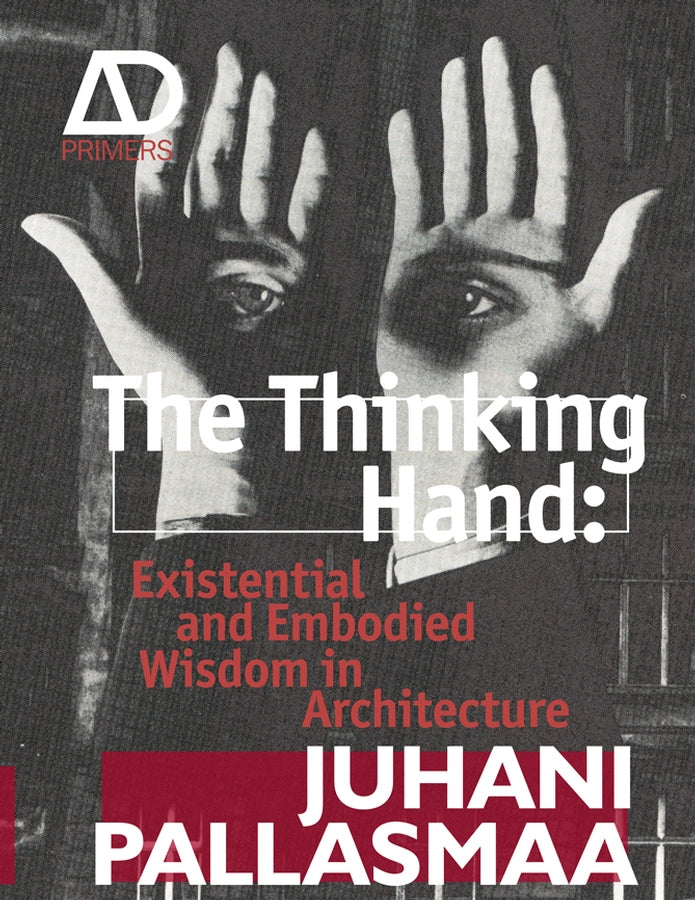 The Thinking Hand – Existential and Embodied Wisdom in Architecture (Paperback / softback) 9780470779293