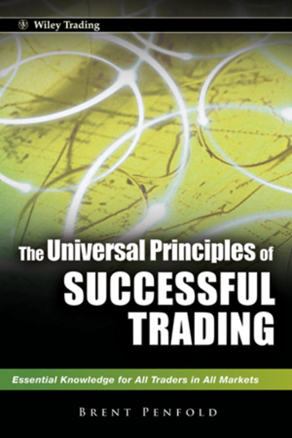 The Universal Principles of Successful Trading – Essential Knowledge for All Traders in All Markets (Hardback) 9780470825808