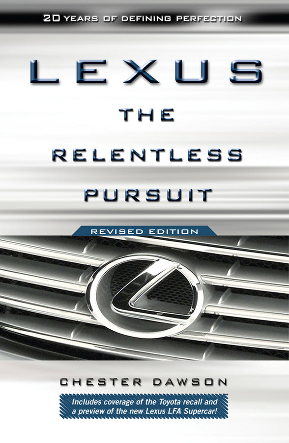 Lexus – the Relentless Pursuit Revised Edition; The Relentless Pursuit (Paperback / softback) 9780470828045