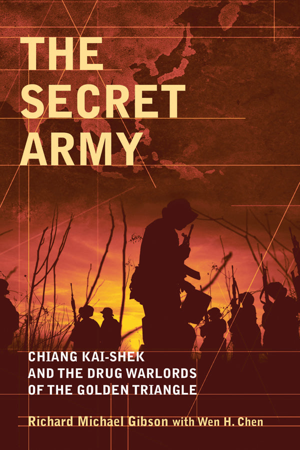 The Secret Army – Chiang Kai–shek and the Drug Warlords of the Golden Triangle (Paperback / softback) 9780470830185