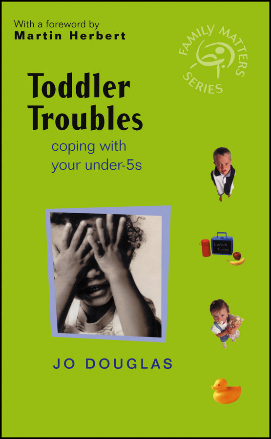 Toddler Troubles – Coping with your Under–5?s (Paperback / softback) 9780470846865
