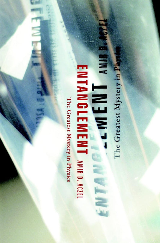 Entanglement – The Greatest Mystery in Physics (Hardback) 9780470850466