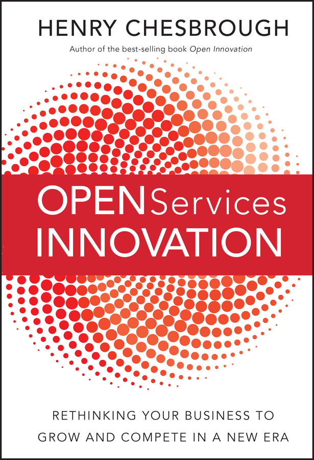 Open Services Innovation – Rethinking Your Business to Grow and Compete in a New Era (Hardback) 9780470905746