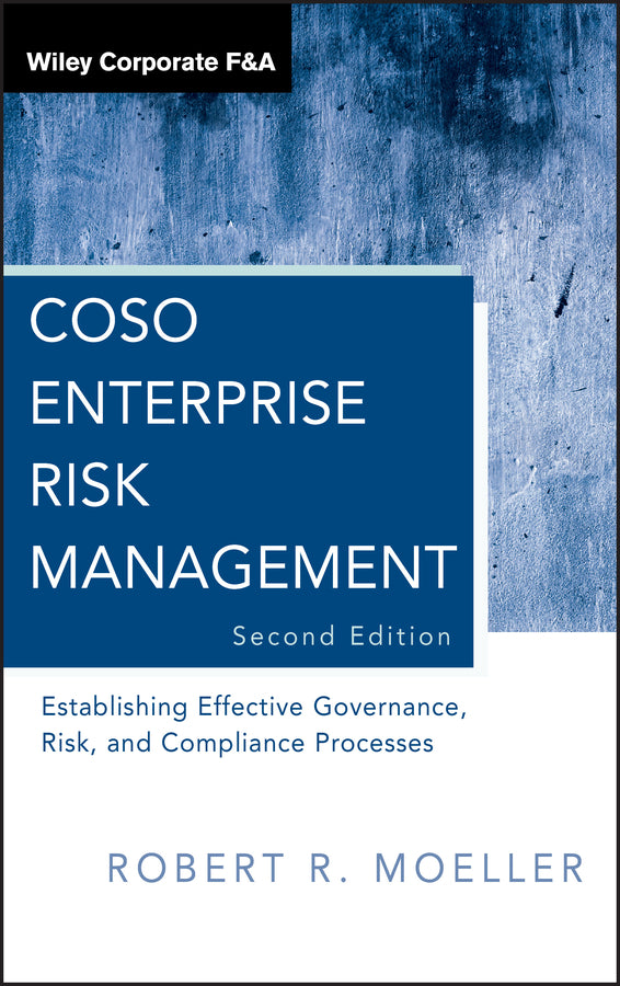 COSO Enterprise Risk Management, 2: E Effective Governance, Risk, and Compliance (GRC) Processes 2e (Hardback) 9780470912881
