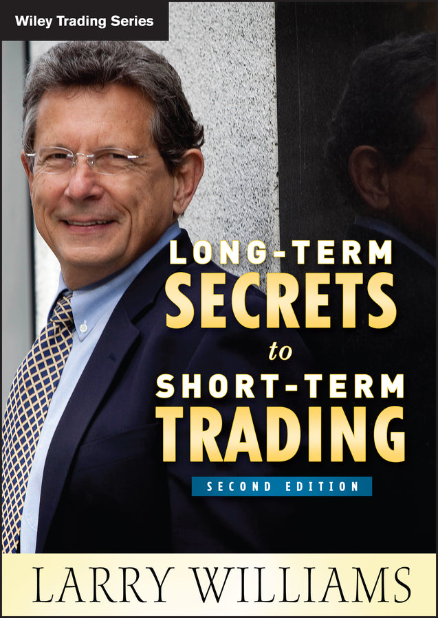 Long–Term Secrets to Short–Term Trading 2e (Hardback) 9780470915738