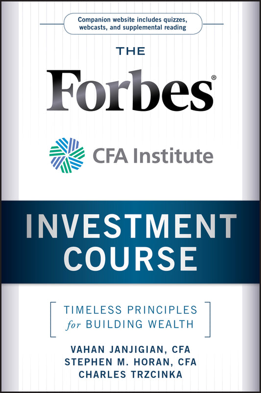 The Forbes/CFA Institute Investment Course – Timeless Principles for Building Wealth +Website (Hardback) 9780470919651