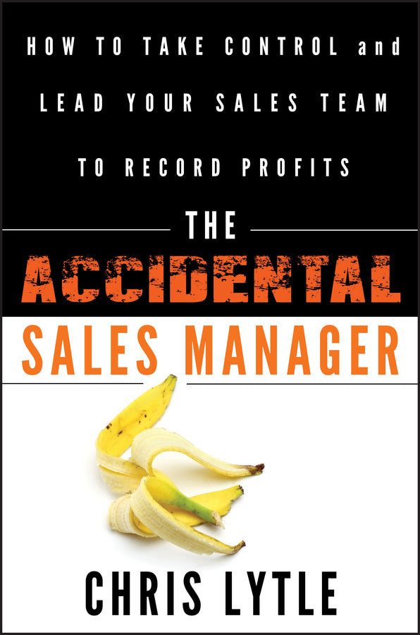 The Accidental Sales Manager – How to Take Control  and Lead Your Sales Team to Record Profits (Hardback) 9780470941645