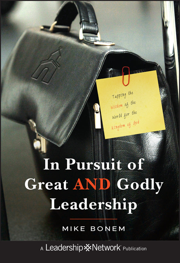In Pursuit of Great AND Godly Leadership: Tapping the Wisdom of the World for the Kingdom of God (Hardback) 9780470947425