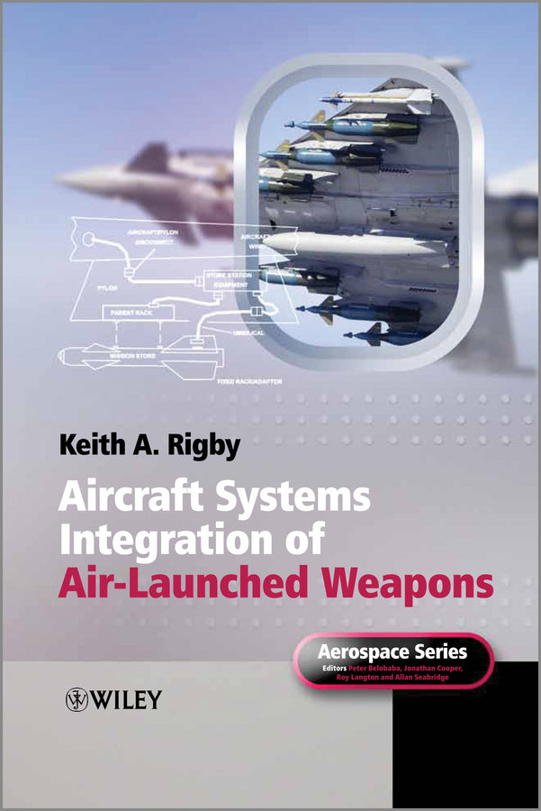 Aircraft Systems Integration of Air–Launched Weapons (Hardback) 9780470971185