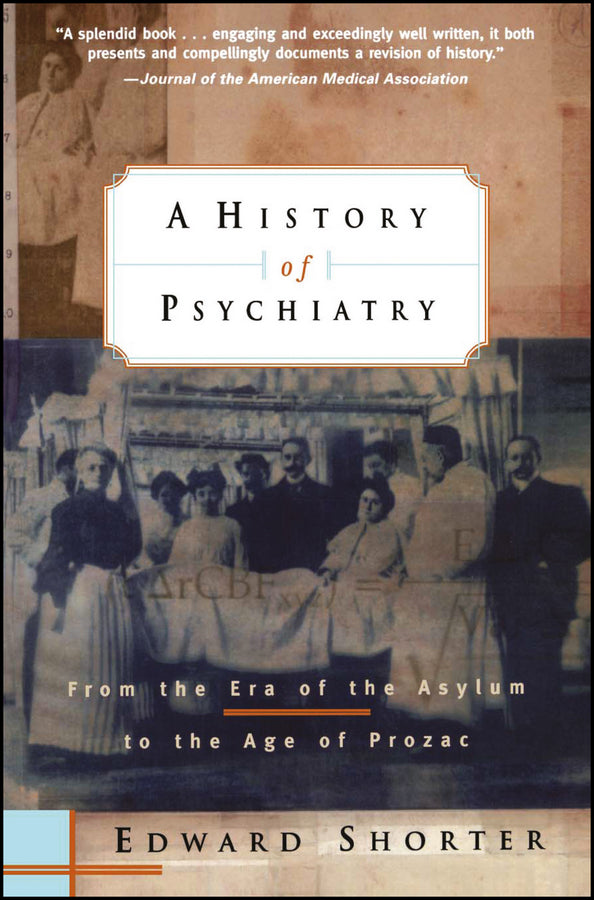 A History of Psychiatry – From the Era of the Asylum to the Age of Prozac (Paperback / softback) 9780471245315