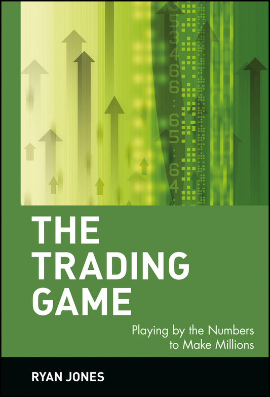 The Trading Game – Playing by the Numbers to Make Millions (Hardback) 9780471316985