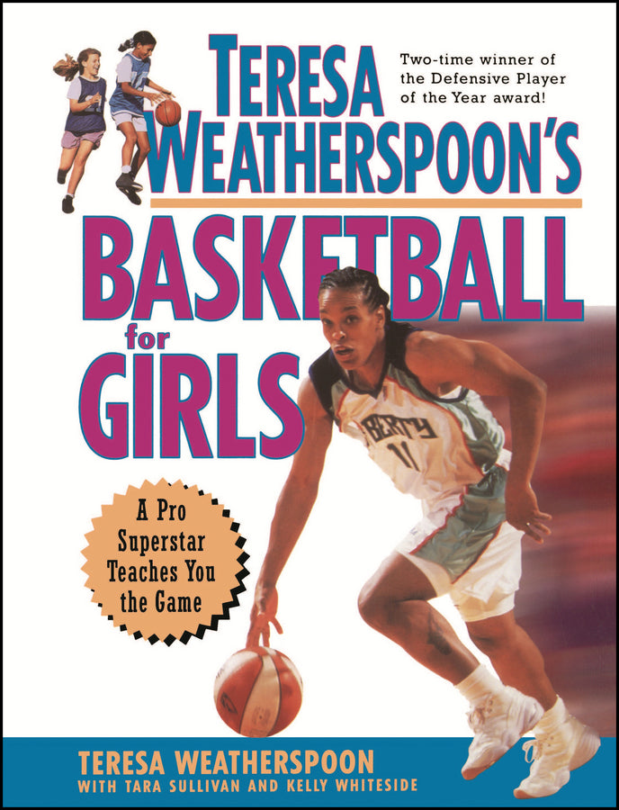 Teresa Weatherspoon?s Basketball for Girls – A Pro  Superstar Teaches You the Game (Paperback / softback) 9780471317845