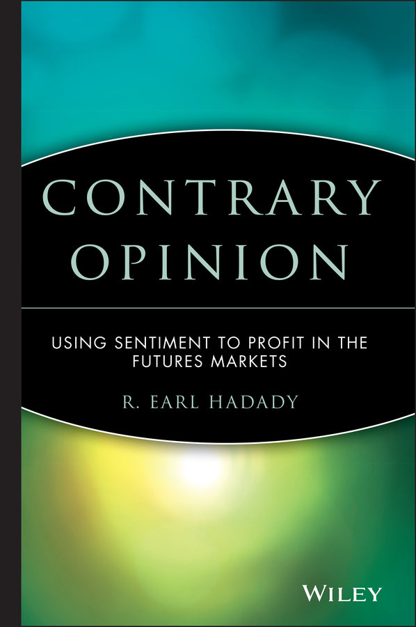 Contrary Opinion – Using Sentiment to Profit in the Futures Markets (Hardback) 9780471363538