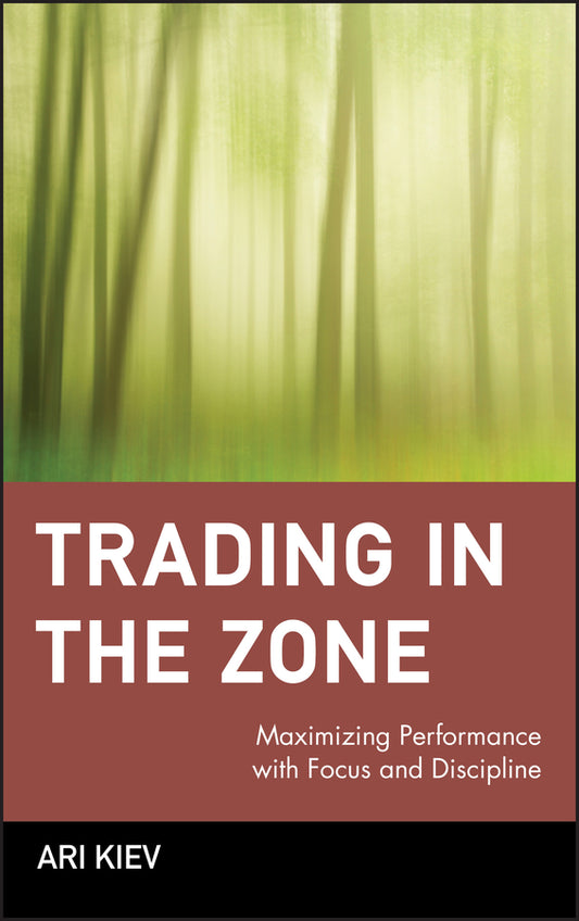 Trading in the Zone – Maximizing Performance with Focus & Discipline (Hardback) 9780471379089