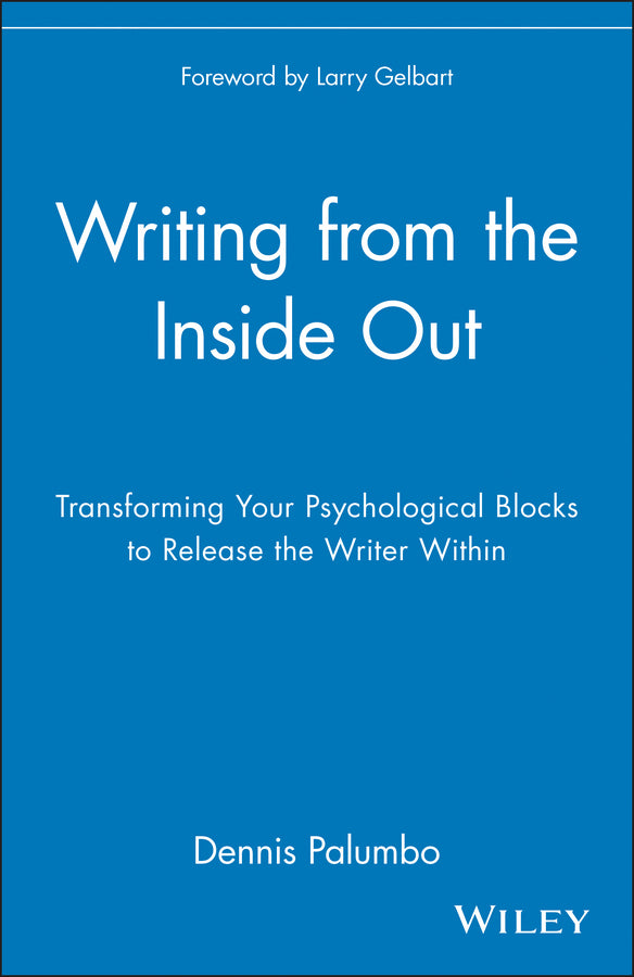 Writing from the Inside Out – Transforming Your Psychological Blocks to Release the Writer Within (Paperback / softback) 9780471382669