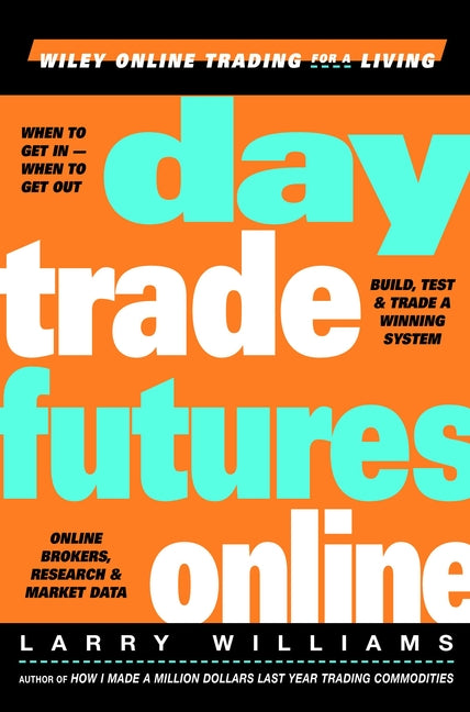 Day Trade Futures Online – Build, Test & Trade a Winning System (Hardback) 9780471383390