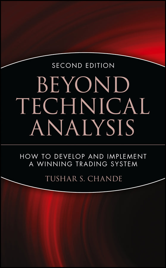 Beyond Technical Analysis – How to Develop & Implement a Winning Trading System 2e (Hardback) 9780471415671