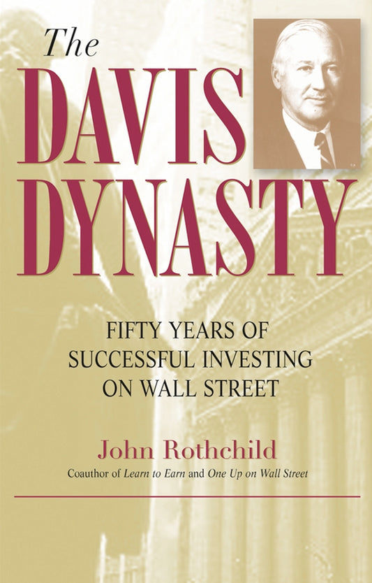 The Davis Dynasty – Fifty Years of Successful Investing on Wall Street (Paperback / softback) 9780471474418