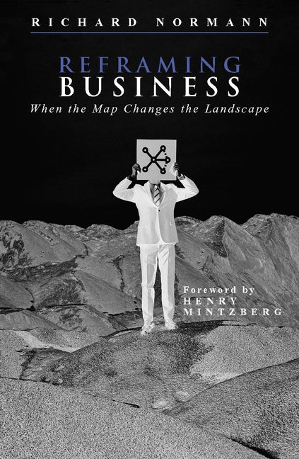 Reframing Business – When the Map Changes the Landscape (Hardback) 9780471485575