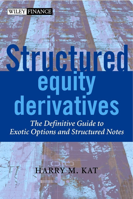 Structured Equity Derivatives – The Definitive Guide to Exotic Options & Structured Notes (Hardback) 9780471486527