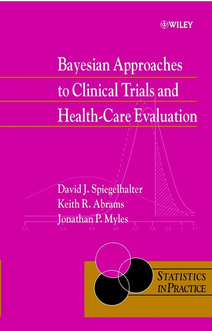 Bayesian Approaches to Clinical Trials and Health– Care Evaluation (Hardback) 9780471499756