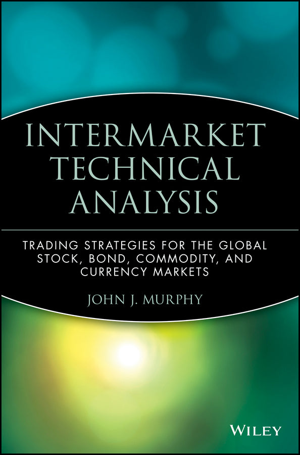 Intermarket Technical Analysis: Trading Strategies Strategies for the Global Stock Bond (Hardback) 9780471524335