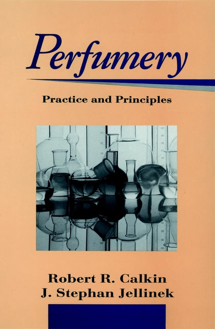 Perfumery – Practice and Principles (Hardback) 9780471589341