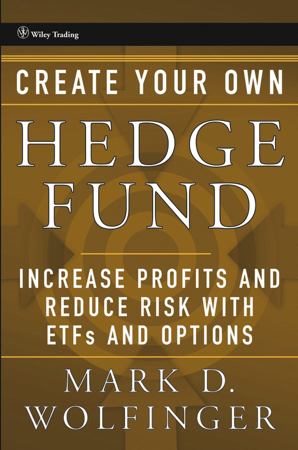 Create Your Own Hedge Fund – Increase Profits and Reduce Risk with ETFs and Options (Hardback) 9780471655077