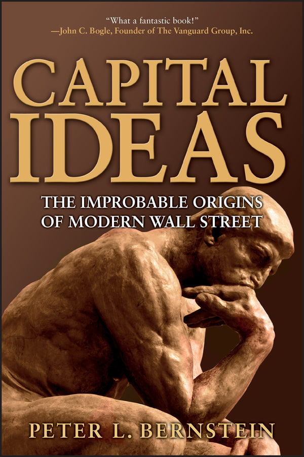 Capital Ideas; The Improbable Origins of Modern Wall Street (Paperback / softback) 9780471731740