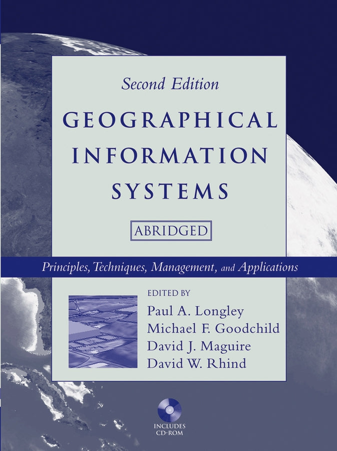 Geographical Information Systems – Principles, Techniques, Management, and Applications 2e Abridged +CD (Paperback / softback) 9780471735458