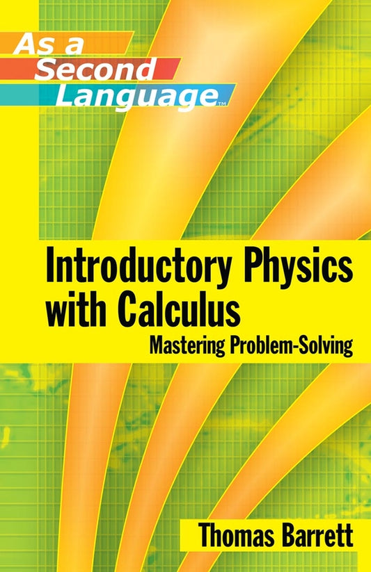 Introductory Physics with Calculus as a Second Language – Mastering Problem–Solving (Paperback / softback) 9780471739104