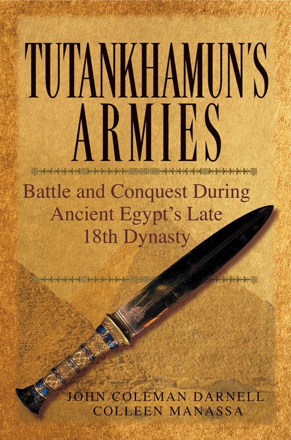 Tutankhamun?s Armies – Battle and Conquests during Ancient Egypt?s Late 18th Dynasty (Hardback) 9780471743583